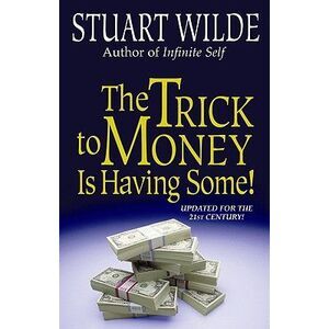 The Trick to Money Is Having Some -- Stuart Wilde